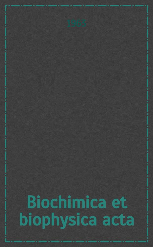 Biochimica et biophysica acta : International journal of biochemistry and biophysics. Vol.69 №3
