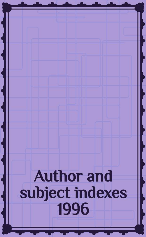 Author and subject indexes 1996 : Vol.1273-1317