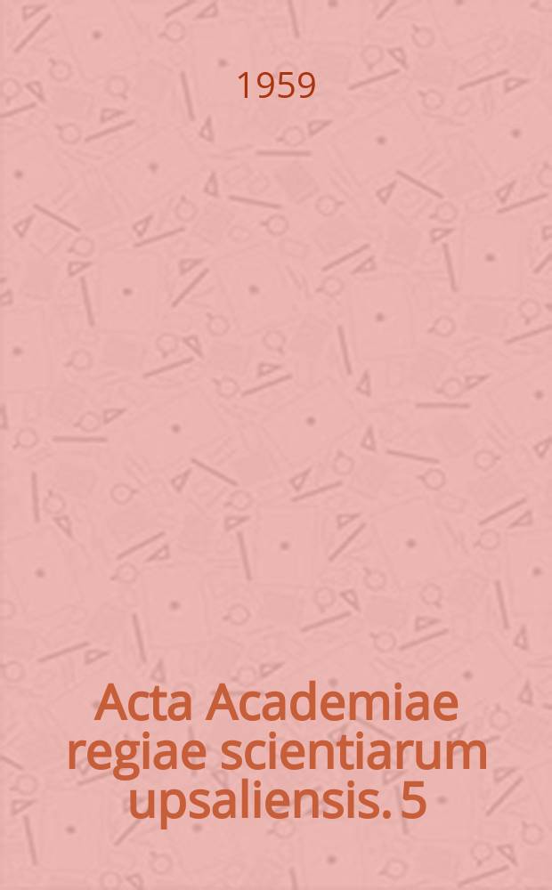 Acta Academiae regiae scientiarum upsaliensis. 5 : Eine Echtheitsfrage bei Optatus von Mileve