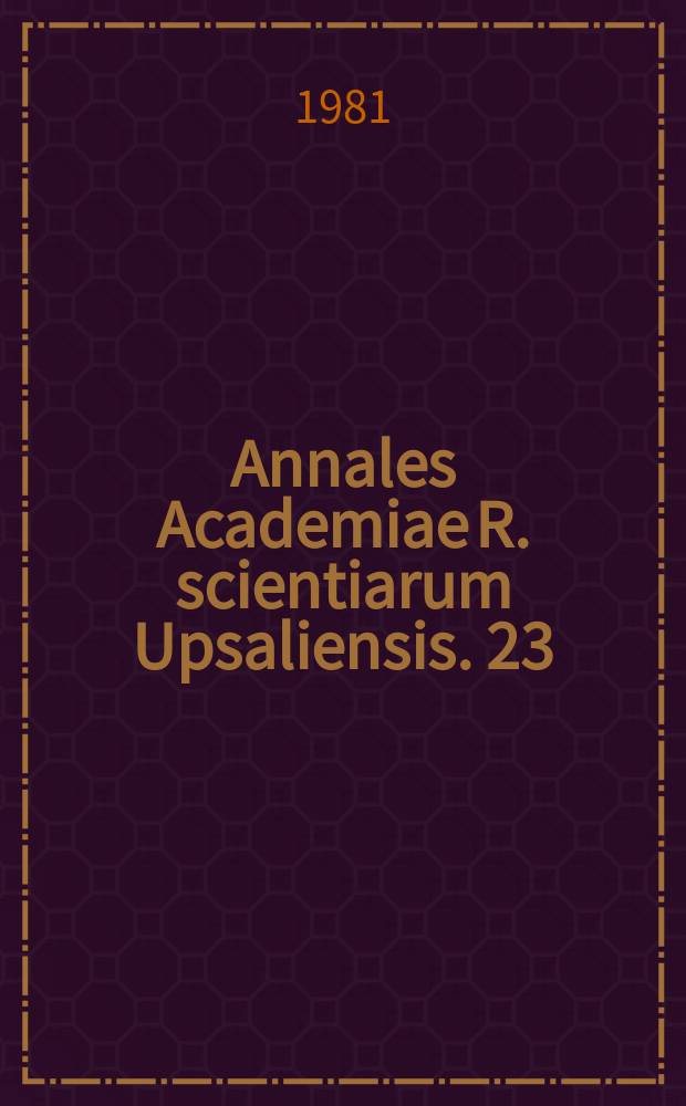 Annales Academiae R. scientiarum Upsaliensis. 23 : 1980