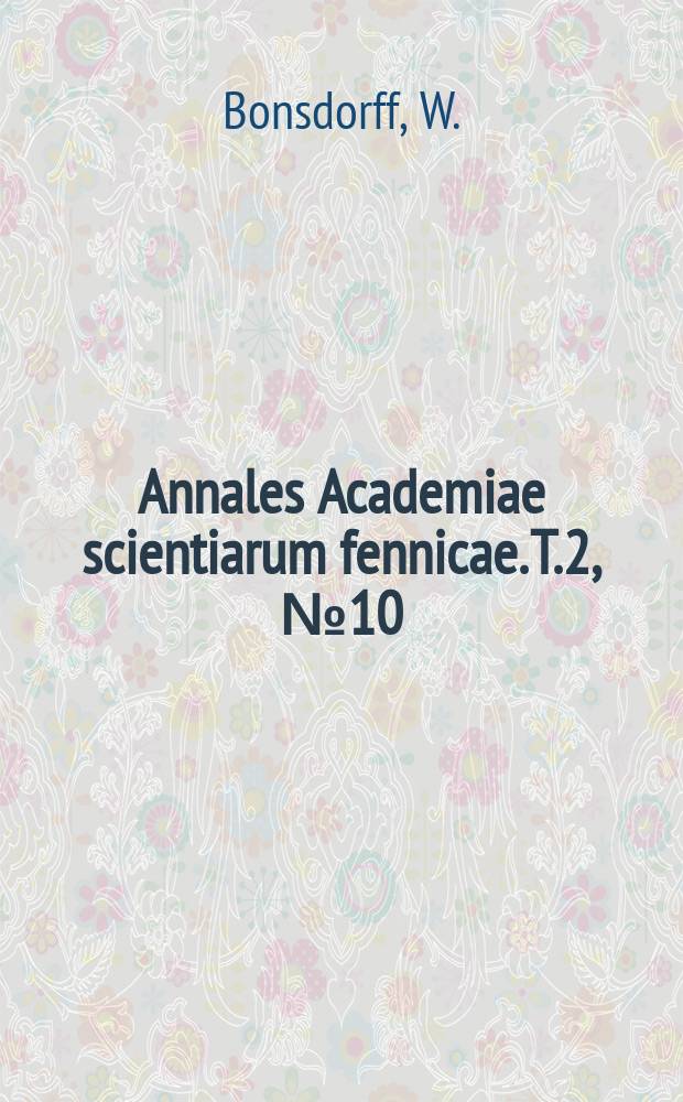 Annales Academiae scientiarum fennicae. T.2, №10 : Trockendeatillation des pinsauren Calciums