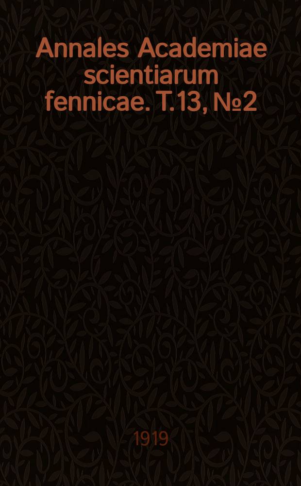 Annales Academiae scientiarum fennicae. T.13, №2 : Studien über die Epithelfaserung in den Plattenepithelkrabsen und in einigen sog. Basalzellenkrebsen