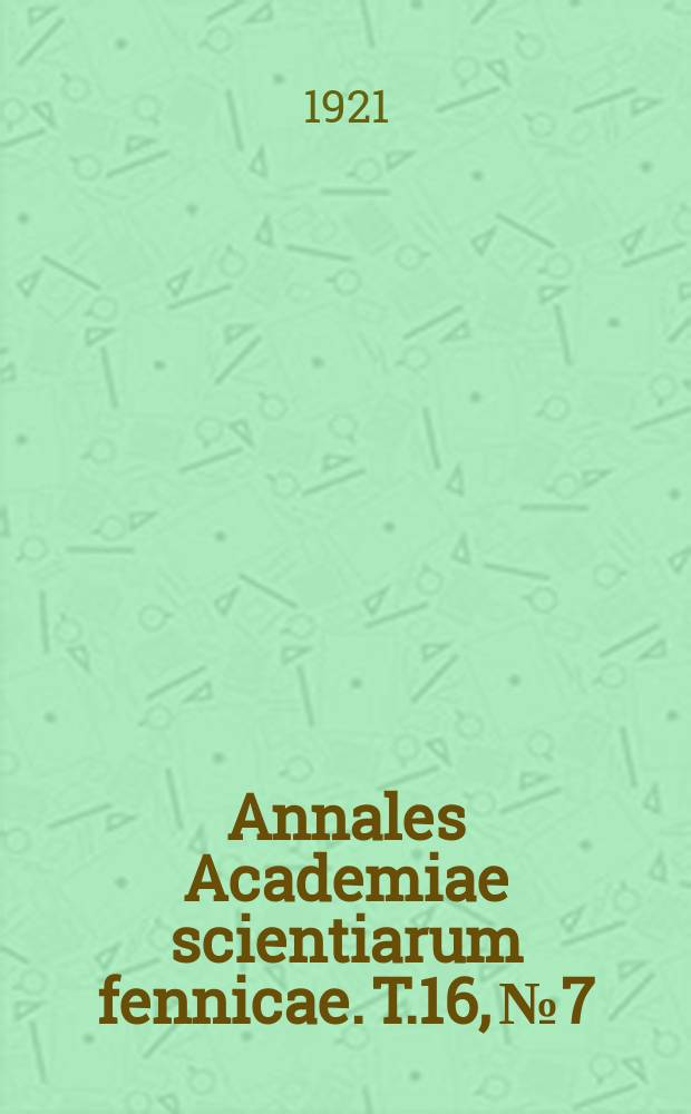 Annales Academiae scientiarum fennicae. T.16, №7 : Beiträge zur numerischen Auflösung der Gleichungen