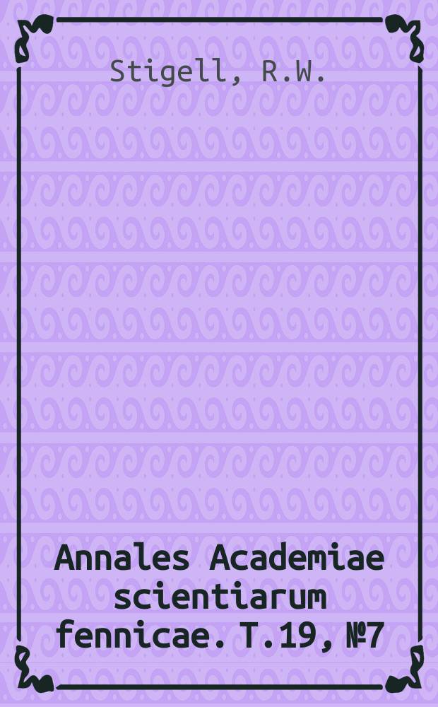 Annales Academiae scientiarum fennicae. T.19, №7 : Ueber eine neue Modifikation bei Bestimmung der Rohfaser nach dem Weenderschen Verfaren
