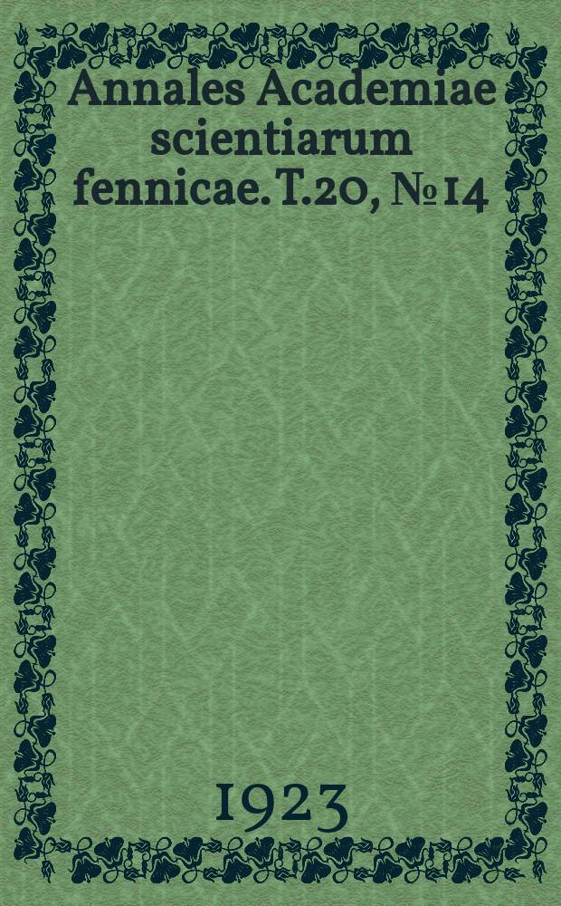 Annales Academiae scientiarum fennicae. T.20, №14 : Über den Einfluss der Position resp. Anhäufung der Substituenten in spektrochemischer Hinsicht