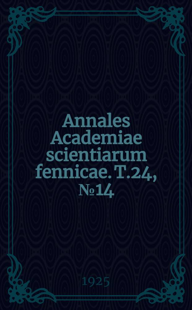 Annales Academiae scientiarum fennicae. T.24, №14 : Über die Bildung der den eigentlichen Campherarten entsprechenden Kohlenwasserstoffe