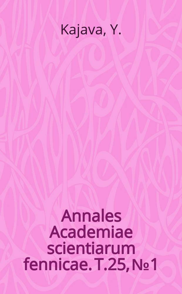 Annales Academiae scientiarum fennicae. T.25, №1 : Beiträge zur Kenntnis der Rasseneigenschaften der Lappen Finnlands, hauptsächlich nach den Unter suchungen von Dr. Arvo Elfving
