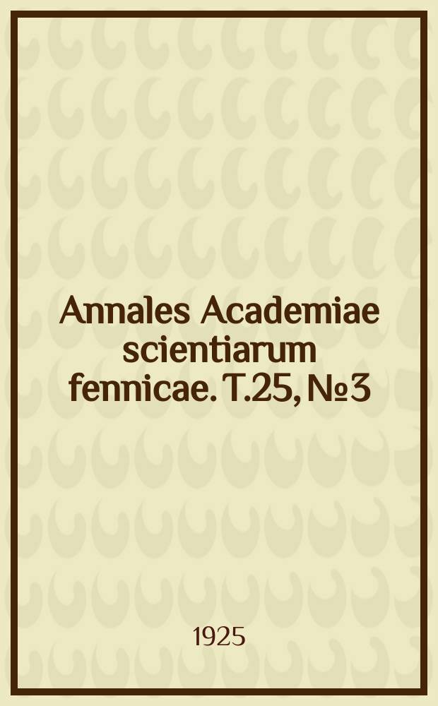 Annales Academiae scientiarum fennicae. T.25, №3 : Einige Körpermasse finnischer Wehrpflichtigen in mathematisch-statistischer Behandlung