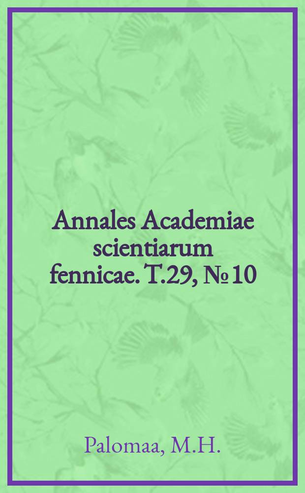 Annales Academiae scientiarum fennicae. T.29, №10 : Über den Einfluss der Substitutionsfolge CH₂→O→S auf die Reaktionsfähigkeit einiger aliphatischen Carbonsäuren und deren Ester