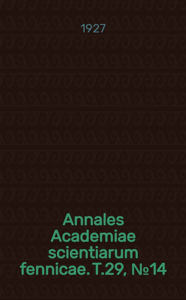 Annales Academiae scientiarum fennicae. T.29, №14 : Elektrolytische Oxidation und Reduktion in Gegenwart einiger Gase