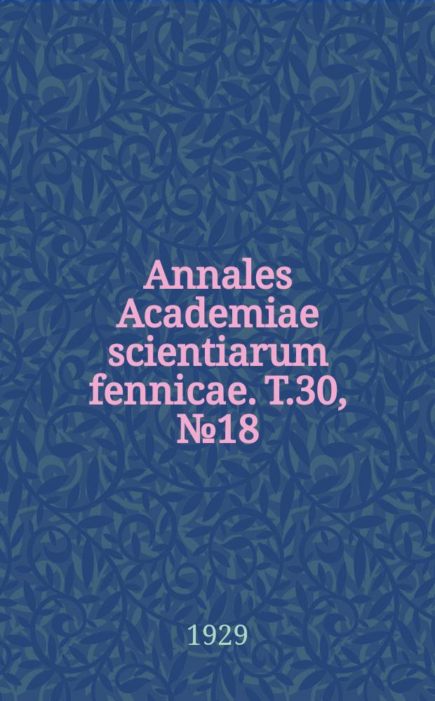 Annales Academiae scientiarum fennicae. T.30, №18 : Über die elektrolytische Oxydation und die Eigenschaften der Tartronsäure