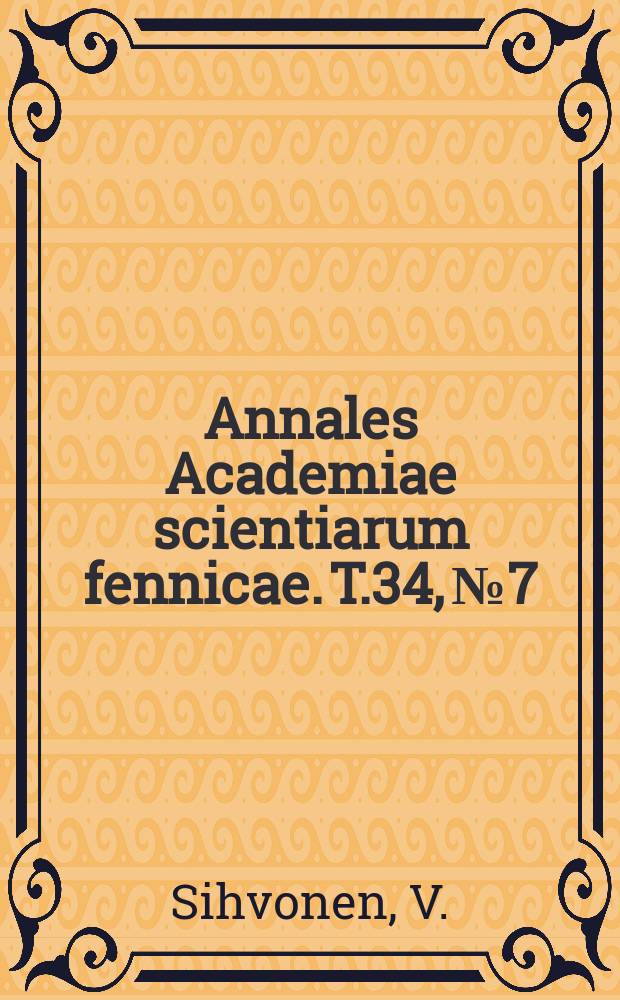 Annales Academiae scientiarum fennicae. T.34, №7 : Beiträge zur Kenntnis der Graphitverbrennung