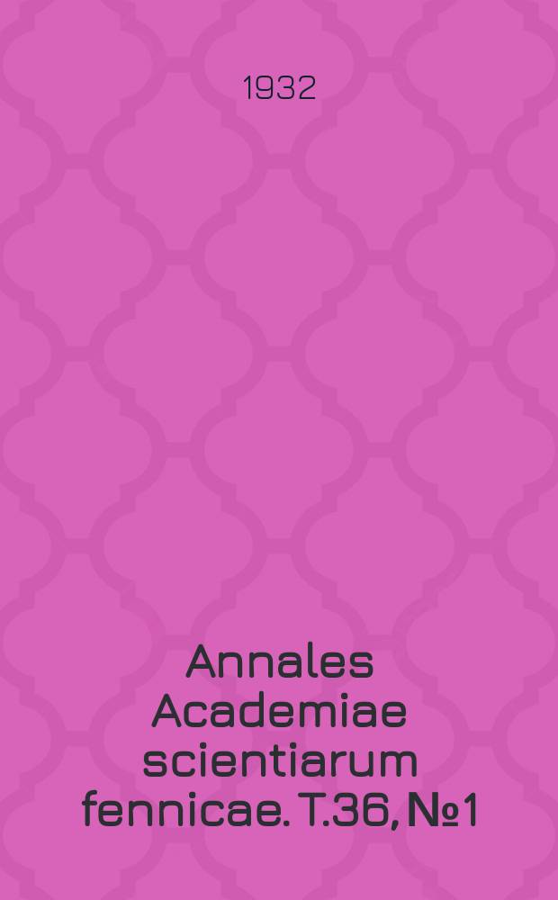 Annales Academiae scientiarum fennicae. T.36, №1 : &Uuml;ber die elektrolytische Oxydation einiger aliphatischen Dicarbons&auml;uren