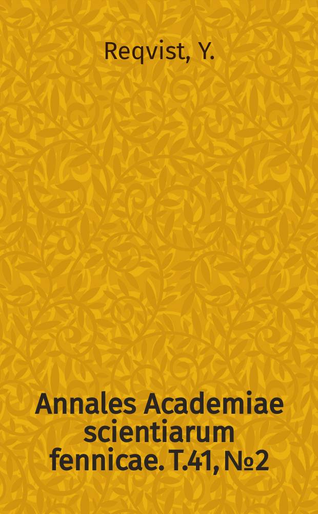 Annales Academiae scientiarum fennicae. T.41, №2 : Der sinnesphysiologische Versuch als Grundform des exakten Experimentes