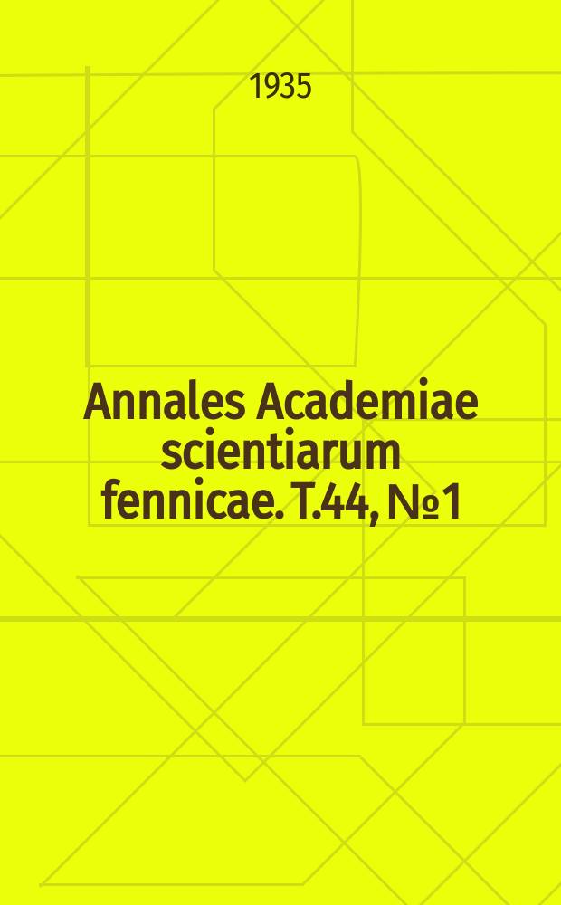 Annales Academiae scientiarum fennicae. T.44, №1 : Die Postglazialen Niveauverschiebungen im Mittleren Uusimaa mit Berücksichtigung ihrer Beziehungen zu steinzeitlichen Wohnplätzen