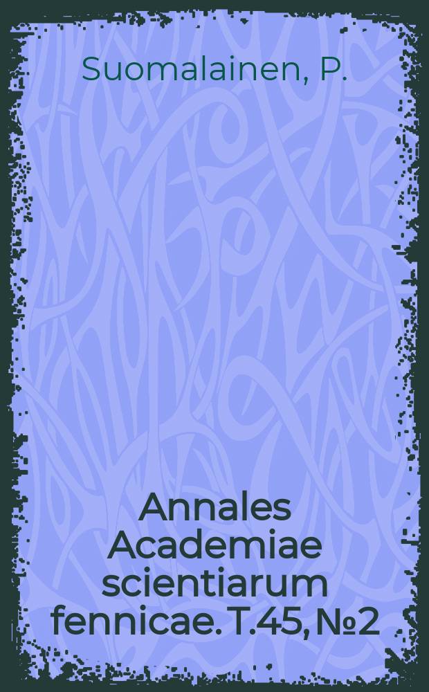 Annales Academiae scientiarum fennicae. T.45, №2 : &Uuml;ber den Wirterschlaf des Igels mit besonderer Ber&uuml;cksichtigung der Enzymt&auml;tihkeit und des Bromstoffwechsels