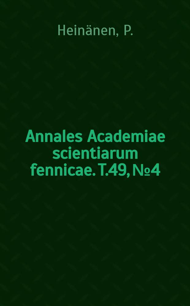 Annales Academiae scientiarum fennicae. T.49, №4 : Über die Oxydation der Sorbinsäure und insbesondere ihre Methylesters mit molekularem und peroxydischem Sauerstoff