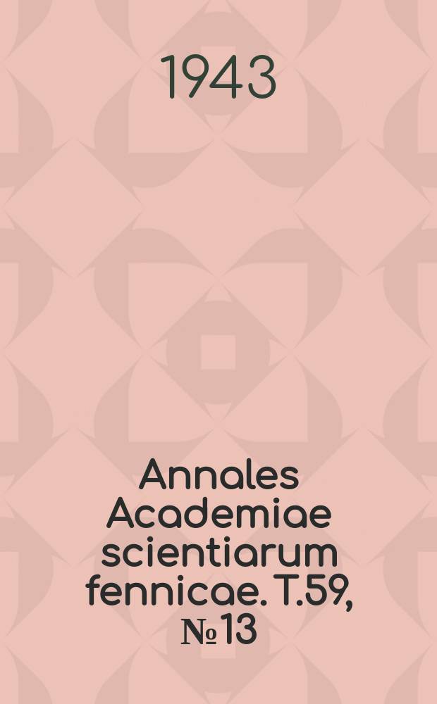 Annales Academiae scientiarum fennicae. T.59, №13 : Kinetische Studien über die Oxydation der Butadien-α-Carbonylderivate mittels Benzopersäure