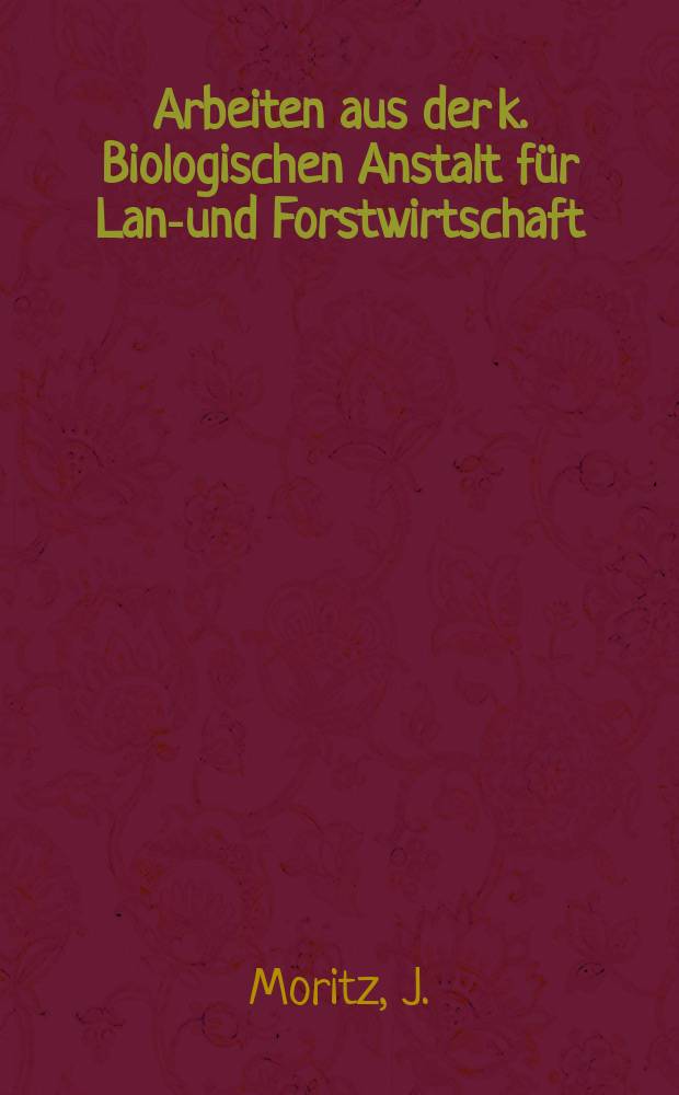 Arbeiten aus der k. Biologischen Anstalt für Land- und Forstwirtschaft : (Vormals Biologische Abteilung für Land- und Forstwirtschaft am K. Gesundheitsamte). Bd.6, H.5 : Beobachtungen und Versuche betreffend die Reblaus, Phylloxera vastatrix P.1., und deren Bekämpfung