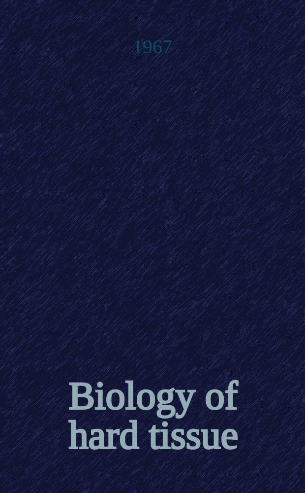 Biology of hard tissue : Proceedings of the ... Conference : Publ. by the New York acad. of sciences, Interdisciplinary communications program