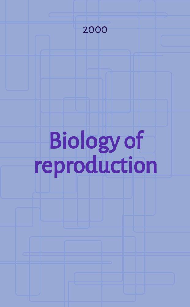 Biology of reproduction : Offic. j. of the Soc. for the study of reproduction. Vol.63, №2