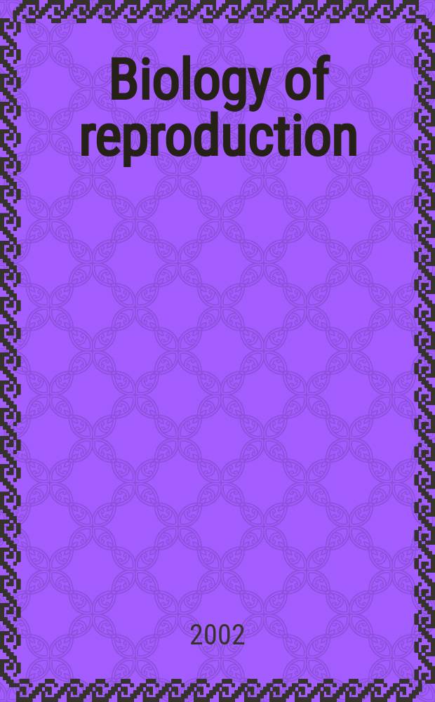 Biology of reproduction : Offic. j. of the Soc. for the study of reproduction. Vol.67, №5