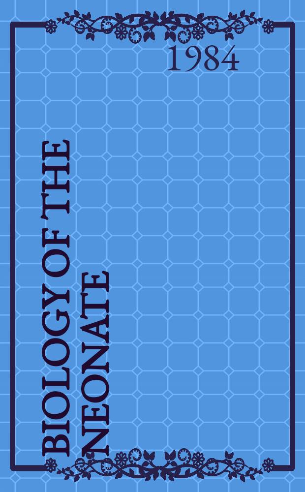 Biology of the neonate : Foetal a. neonatal research. Vol.45, №2