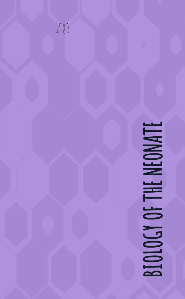 Biology of the neonate : Foetal a. neonatal research. Vol.47, №2