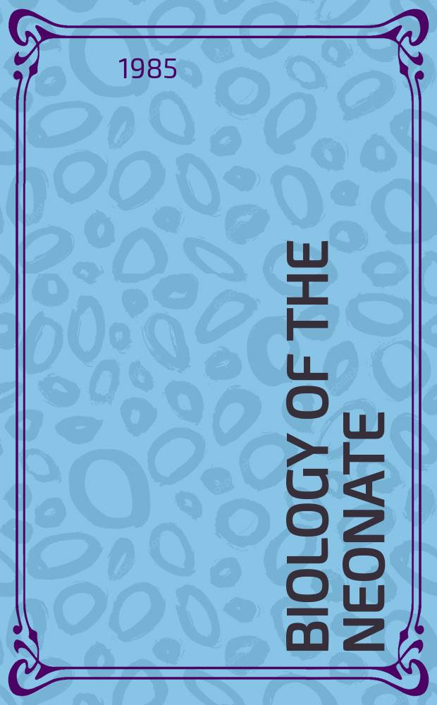 Biology of the neonate : Foetal a. neonatal research. Vol.47, №3