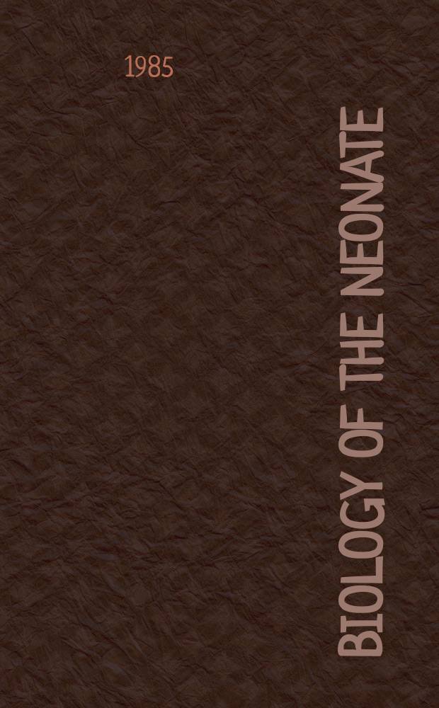 Biology of the neonate : Foetal a. neonatal research. Vol.47, №5