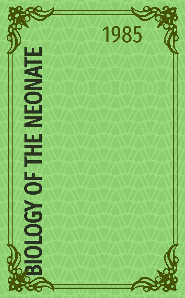 Biology of the neonate : Foetal a. neonatal research. Vol.48, №1