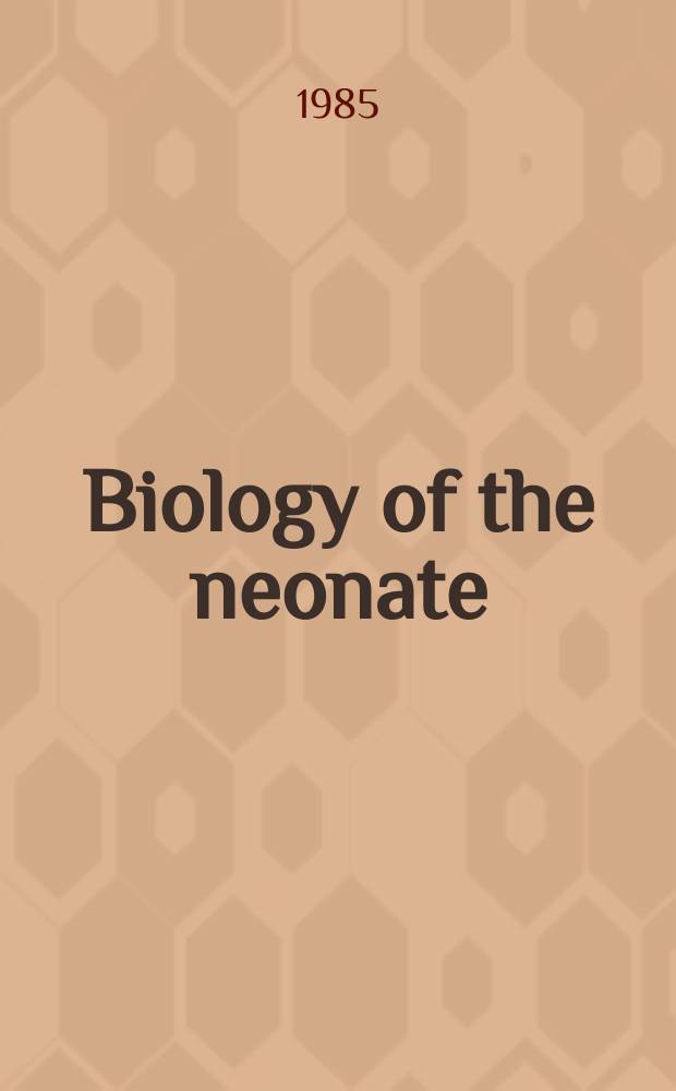 Biology of the neonate : Foetal a. neonatal research. Vol.48, №2