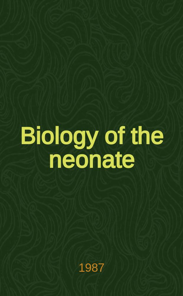 Biology of the neonate : Foetal a. neonatal research. Vol.51, №5