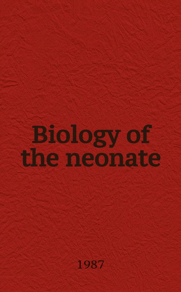 Biology of the neonate : Foetal a. neonatal research. Vol.52, №6