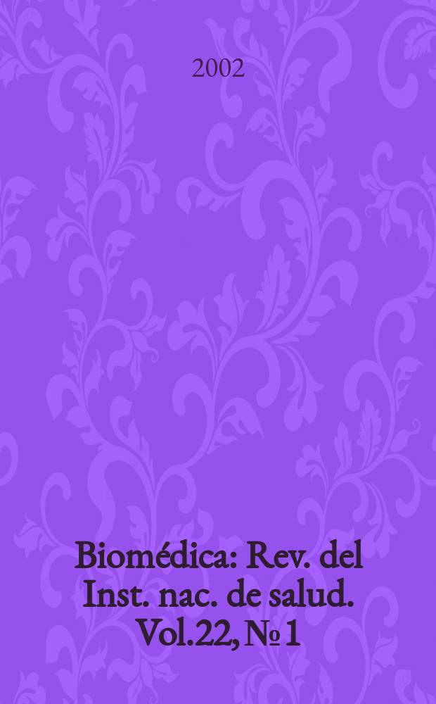 Biomédica : Rev. del Inst. nac. de salud. Vol.22, №1