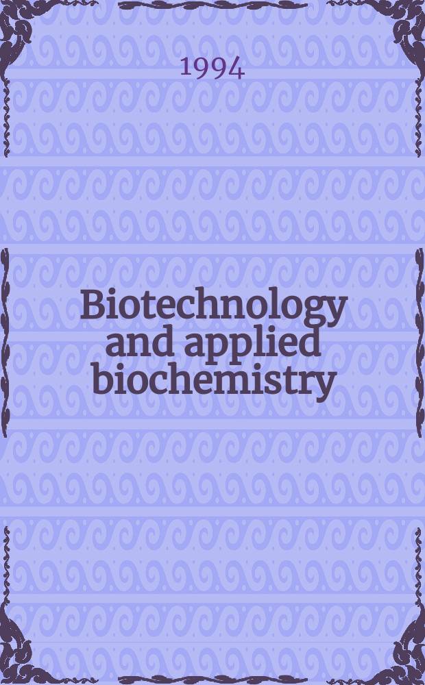Biotechnology and applied biochemistry : Publ. for the Intern. Union of biochemistry a. molecular biology. Vol.19, Pt.1 : Selected papers ...