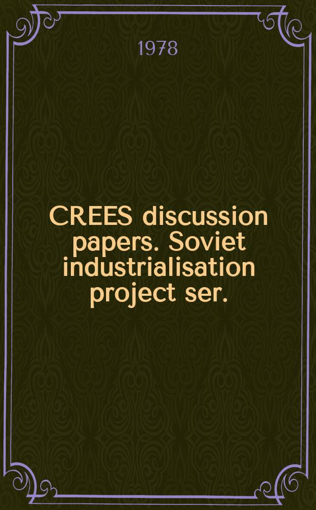 CREES discussion papers. Soviet industrialisation project ser.