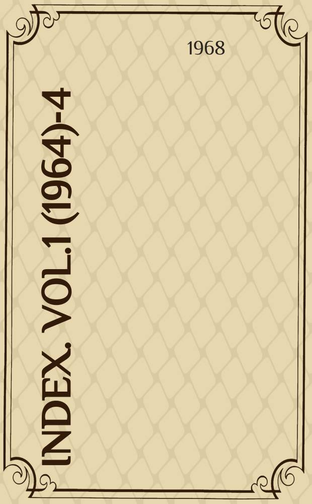 Index. Vol.1 (1964)-4 (1967)