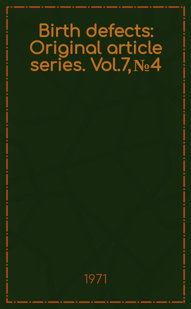 Birth defects : Original article series. Vol.7, №4 : Conference on the clinical delineation of birth defects Baltimore