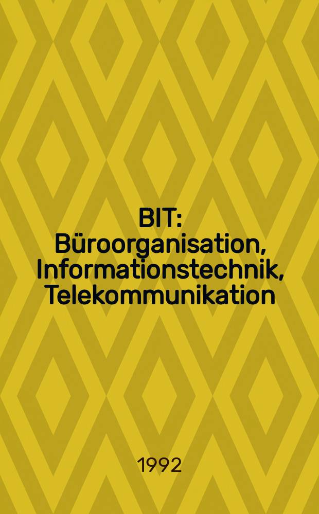 BIT : B&uuml;roorganisation, Informationstechnik, Telekommunikation