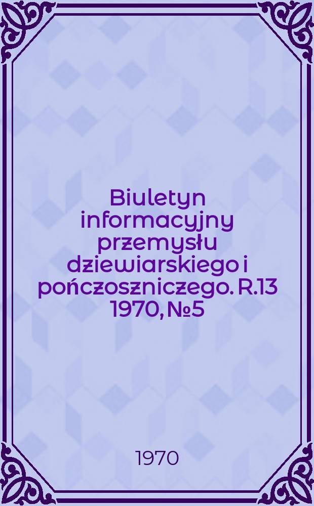 Biuletyn informacyjny przemysłu dziewiarskiego i pończoszniczego. R.13 1970, №5 : (Wytyczne mody na sezon jesień-zima 1971/1972)