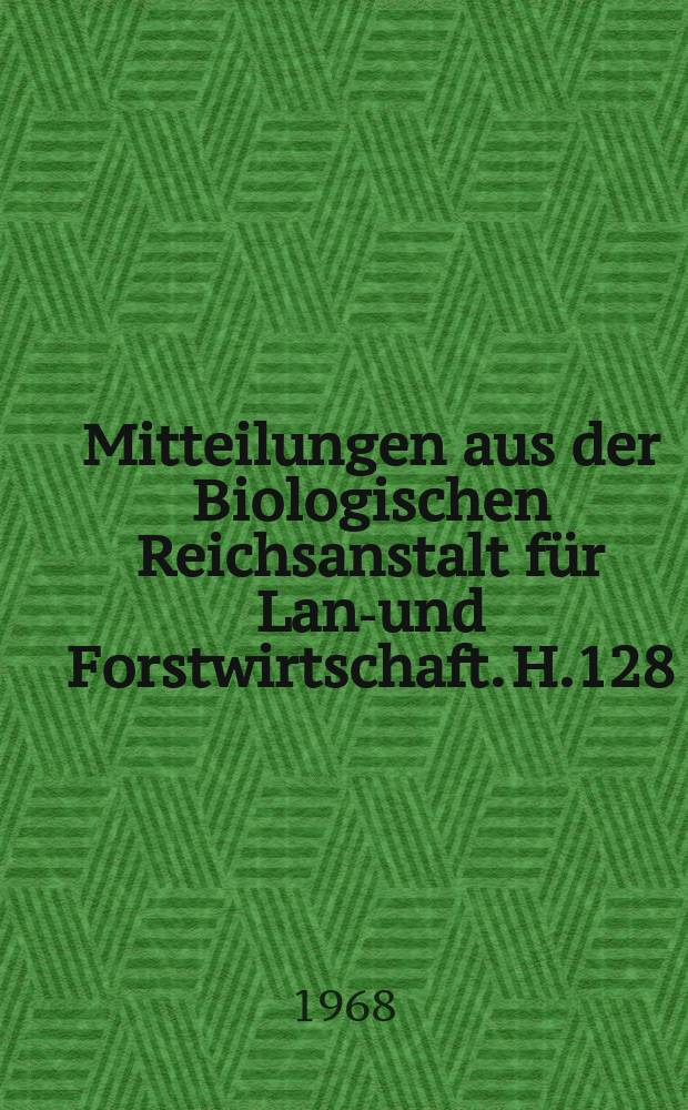 Mitteilungen aus der Biologischen Reichsanstalt für Land- und Forstwirtschaft. H.128 : Formen und Mechanismen der Übertragung von Pflanzenviren