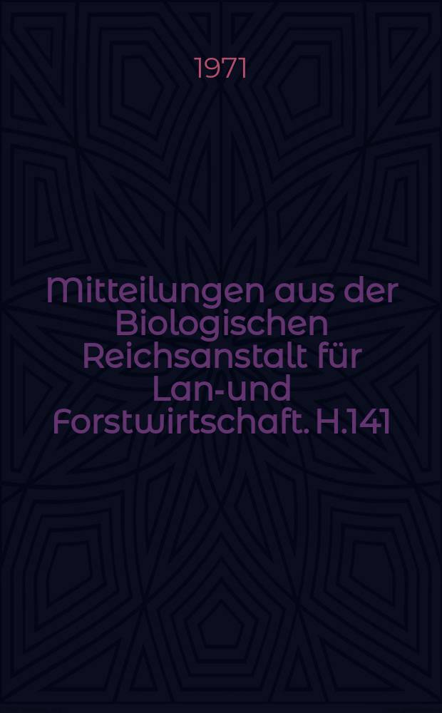 Mitteilungen aus der Biologischen Reichsanstalt für Land- und Forstwirtschaft. H.141 : Pestizide in der Umwelt