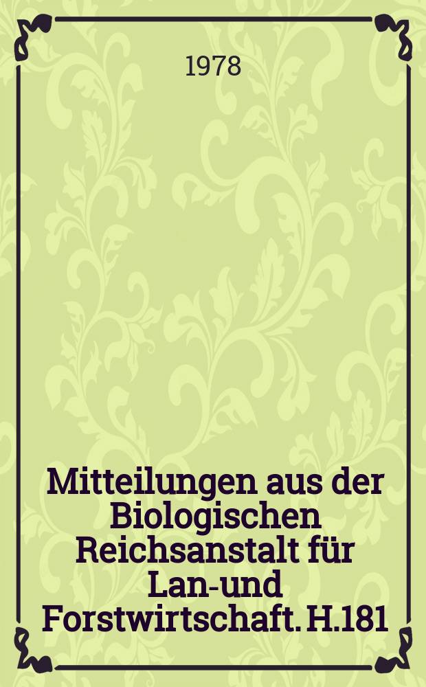 Mitteilungen aus der Biologischen Reichsanstalt für Land- und Forstwirtschaft. H.181 : Stellungnahme zur Anwendung von 2, 4, 5-T bei der Unkrautbekämpfung im Forst