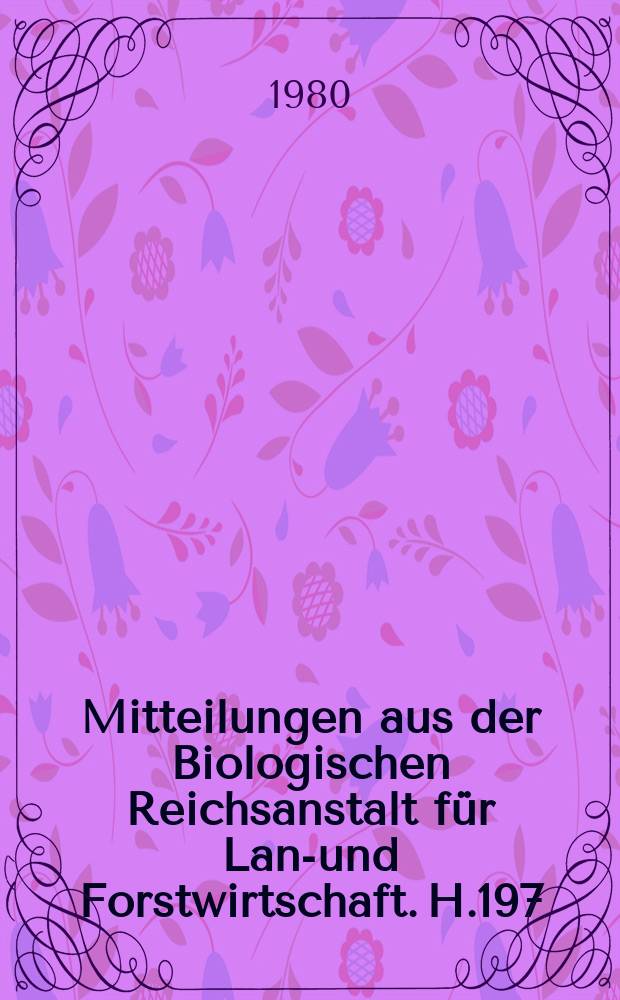 Mitteilungen aus der Biologischen Reichsanstalt für Land- und Forstwirtschaft. H.197 : Krankheiten und Schädlinge bei Ackerbohnen (Vicia faba L.)