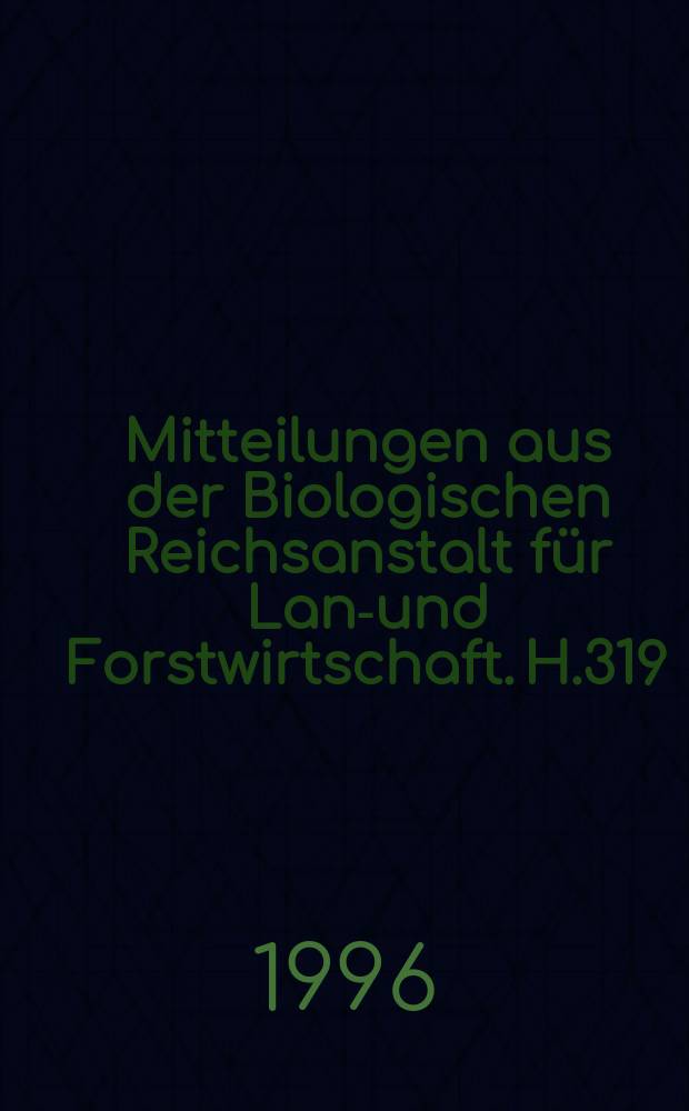 Mitteilungen aus der Biologischen Reichsanstalt für Land- und Forstwirtschaft. H.319 : Vegetationskontrolle auf Gleisanlagen