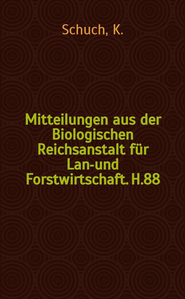 Mitteilungen aus der Biologischen Reichsanstalt für Land- und Forstwirtschaft. H.88 : Viruskrankheiten und ähnliche- Erscheinungen bei Obstgewächsen