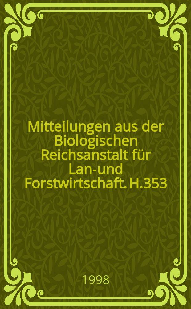 Mitteilungen aus der Biologischen Reichsanstalt f&uuml;r Land- und Forstwirtschaft. H.353 : Biologische Zentralanstalt f&uuml;r Land- und Forstwirtschaft (Berlin). Chronik zum 100 j&auml;hrigen der Biologischen Bundesanstalt ...