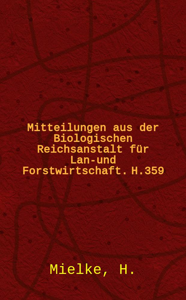 Mitteilungen aus der Biologischen Reichsanstalt für Land- und Forstwirtschaft. H.359 : Studien zum Befall des Weizens ...