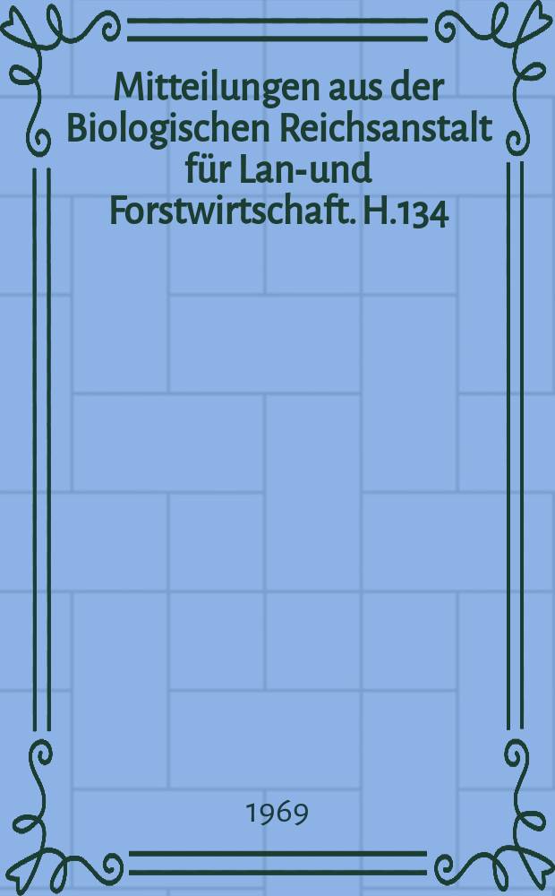 Mitteilungen aus der Biologischen Reichsanstalt für Land- und Forstwirtschaft. H.134 : Regeln und Begriffe für die dokumentarische Erfassung von Pflanzenschutzliteratur